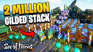 We STACKED 2 MILLION with GILDED VOYAGES in Sea of Thieves Gameplay & Highlights