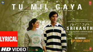 SRIKANTH TU MIL GAYA Lyrics  RAJKUMMAR RAO ALAYA JUBIN NAUTIYALTULSI KUMARTANISHK BHUSHAN K