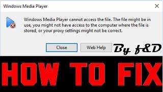 Fix windows media player cannot access the file  the file might be in use you might not have access