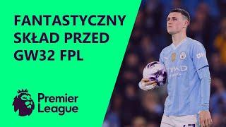 Fantastyczny Skład - GW32 FPL  Fantasy Premier League 2324