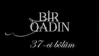 Bir Qadın 37-ci bölüm