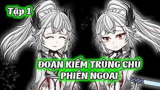 Đoạn Kiếm Trùng Chú Phiên Ngoại │   Tập 1  │ Ngọt Ngào Review