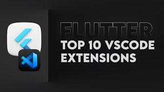 Top 10 VS Code Extensions for Flutter in 2024