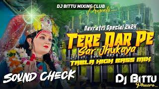 Navratri Bhakti Dj Sound Check  Tere Dar Pe Sar Jhukaya  TABLA HIGH BASS Mix  Dj Bittu Phusro