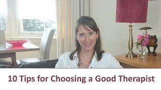 How To Choose A Good Therapist - 10 Tips