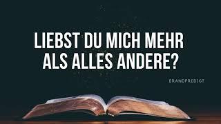 Liebst du mich mehr als alles andere?  Matthias Brandtner  #brandpredigt