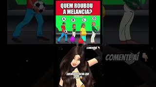 QUEM ROBOU A MELANCIA?