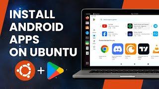 Install Android Apps on UbuntuLinux APK & Google PlayStore