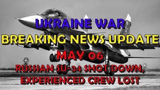 Ukraine War BREAKING NEWS 20240506 Another Russian Jet Shot Down - Experienced rew Lost