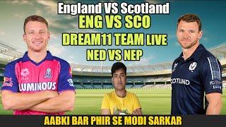 ENG VS SCO DREAM11 TEAM   NED VS NEP England VS Scotland  T20 WC LIVE DISCUSSION