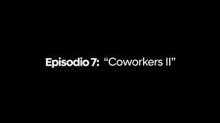 Ep. 7 Coworkers II  Pasándola en Casa