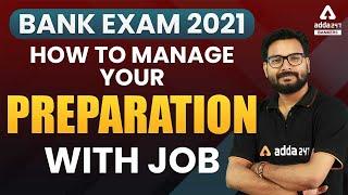 Bank Exam 2021  How to Manage Your Preparation With Job