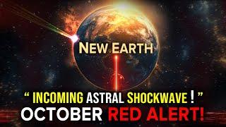 Octobers RED ALERT New ENERGY Shift that will Dramatically Impact You INTENSE