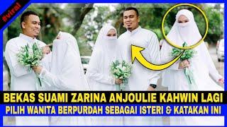 Bekas Suami Zarina Anjoulie KAHWIN Lagi. Pilih WANITA BERPURDAH Sebagai ISTERI & KATAKAN INI...