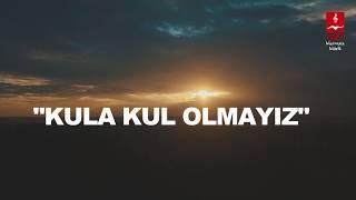 EŞREF ZİYA KULA KUL OLMAYIZ