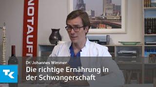 Die richtige Ernährung in der Schwangerschaft  Dr. Johannes Wimmer