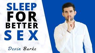 Sleep Your Way To Better Sex - How Good Sleep Can Spice Up Your Sex Life  Devin Burke