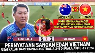  KEOK & RONTOK 6-2  Pengakuan KONYOL Pelatih Vietnam  Hasil Australia vs Vietnam Piala AFF U-19