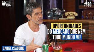 Oportunidades do Mercado que nem todo mundo vê Com Daniel Claudino