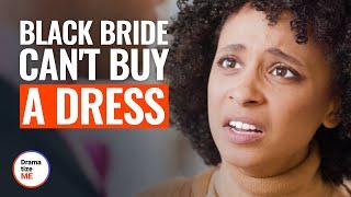 BLACK BRIDE CANT BUY A DRESS  @DramatizeMe