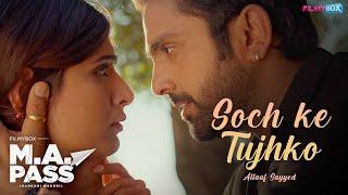 Soch ke Tujhko Song  MA PASS-SARKARI NAUKRI  Altaaf Sayyed  Streaming on FilmyBOX App