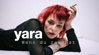 yara - Wenn du rauchst Offizielles Video