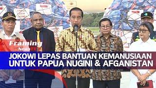 Momen Presiden Jokowi Kirim Bantuan Kemanusiaan Untuk Papua Nugini & Afganistan