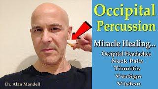 Occipital Percussion... Miracle Healing for Headaches Neck Pain Tinnitus Vertigo - Dr Mandell DC