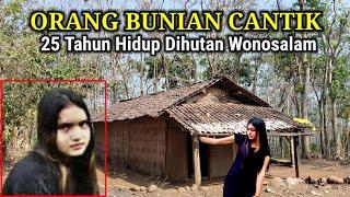 ORANG BUNIAN CANTIK  25 Tahun Hidup Dihutan Wonosalam