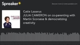 JULIA CAMERON on co-parenting with Martin Scorsese & democratizing creativity