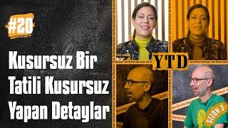 Kusursuz Bir Tatili Kusursuz Yapan Detaylar  Deniz Özturhan ve Kaan Sezyum ile YTD S3B20