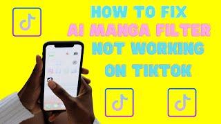 How To Fix AI Manga Filter Not Showing On TikTok