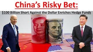 China’s $100 Billion Gamble Against the Dollar Hedge Funds Reap the Rewards #dollar  #yuan #china