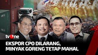 FULL Ekspor CPO Dilarang Minyak Goreng Tetap Mahal  Indonesia Business Forum tvOne