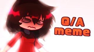 Q&A  meme  FINALY ft.AuthorGacha Club G_A