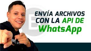 Cómo Enviar Archivos Utilizando la API de WhatsApp Business