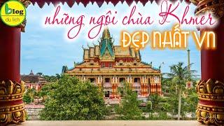 TOP 15 ngôi chùa Khmer cổ và đẹp nhất Việt Nam