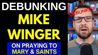 Catholic Truth Debunks Mike Winger on Praying to Mary