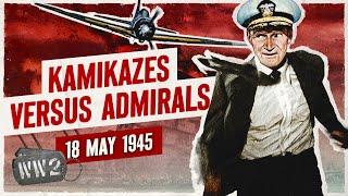 Week 299 - Kamikazes Versus Admirals - May 18 1945