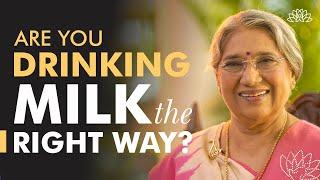 Milk - Know the Right Kind the Right Way and the Right Time to Consume Milk  Dr. Hansaji Yogendra