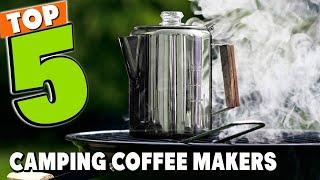 Best Camping Coffee Maker In 2024 - Top 5 Camping Coffee Makers Review