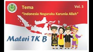 Tema Indonesia Negaraku Karunia Allah Materi TK B Vol.3