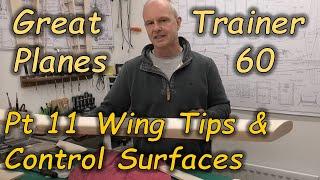 Great Planes Trainer 60 Pt 11 Wing Tips & Control Surfaces - Build Series - 65 span RC balsa plane