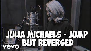 Julia Michaels - Jump Acoustic but REVERSED