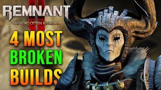 Remnant 2 The Forgotten Kingdoms Top 4 Game Breaking Builds 24 Patched R.I.P