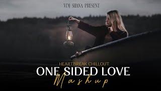 One Sided Love Mashup 2024  Vdj Shana Mashup   Heartbreak Chillout