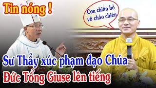 Tin Mới Bất Ngờ Đức Tổng Vũ Văn Thiên Nói Thầy Thích Thiện Xuân Xúc Phạm Đạo Chúa - Xin Cầu Nguyện