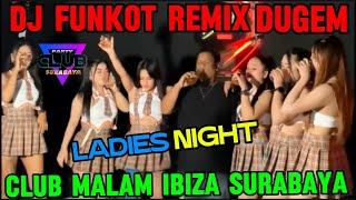 DJ FUNKOT DUGEM NIGH CLUB IBIZA SURABAYA DJ REMIX FULL BASSS