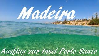 Madeira Wirklich lohnenswerter Ausflug mit der Fähre zur Nachbarinsel Porto Santo
