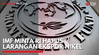 IMF Minta RI Hapus Larangan Ekspor Nikel  IDX CHANNEL